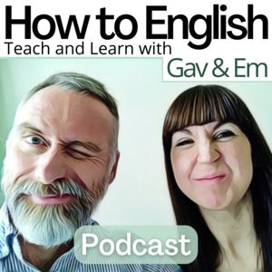 How to English TEFL Podcast by Gav &amp; Em