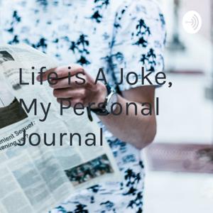 Life is A Joke, My Technopolitical Journal