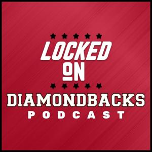 Locked On Diamondbacks - Daily Podcast On The Arizona Diamondbacks by Locked On Podcast Network, Millard Thomas