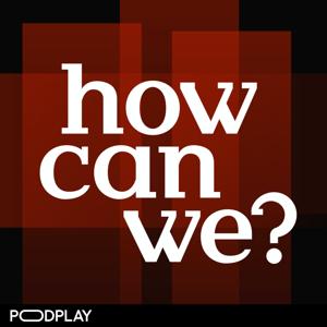 How Can We? by Podplay | Knutfabriken