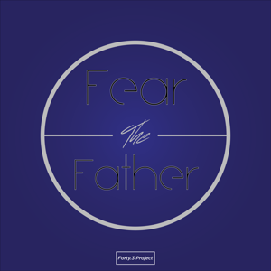 Fear The Father