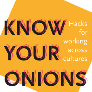 Know Your Onions - Hacks for Working Across Cultures