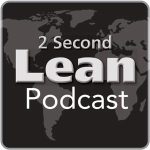 2 Second Lean Podcast by Paul Akers