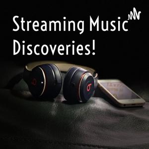 Streaming Music Discoveries!