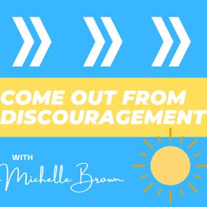 Come Out From Discouragement