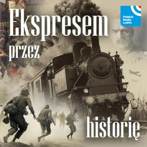 Ekspresem przez historię w Radiu Lublin