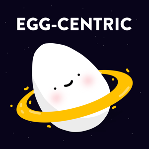 EGG-CENTRIC