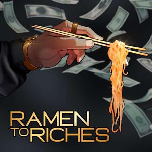 Ramen to Riches