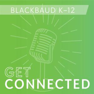 Blackbaud K-12's Get Connected Podcast