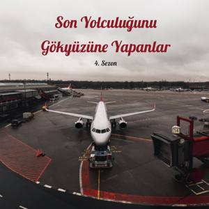 Son Yolculuğunu Gök Yüzüne Yapanlar / Uçak Kazaları