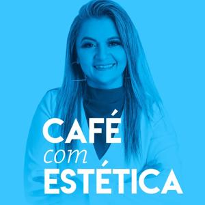 CAFÉ COM ESTÉTICA