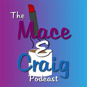 The Mace & Craig Podcast