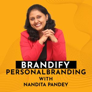 Brandify: Personal Branding with Nandita Pandey