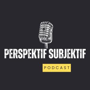 Podcast Perspektif Subjektif