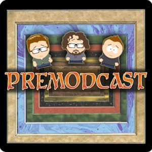 Premodcast by Mike Harris, Andrew Walker, Jared Doucette