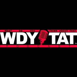 WDYTAT© Podcast