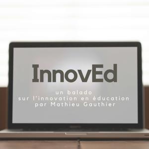 InnovEd, un balado sur l’innovation en éducation par Mathieu Gauthier