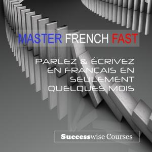 Master French Fast - Je maîtrise vite le français