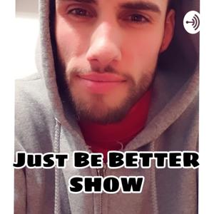 Just Be Better Show