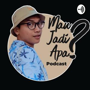 Mau Jadi Apa? Podcast.