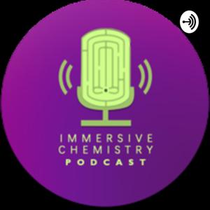 Immersive Chemistry Podcast