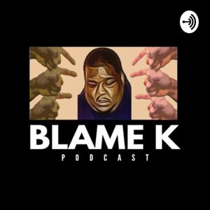 Blame_K Podcast