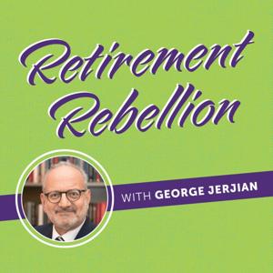 Retirement Rebellion with George Jerjian