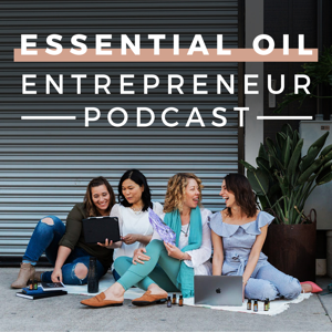 Essential Oil Entrepreneur Podcast