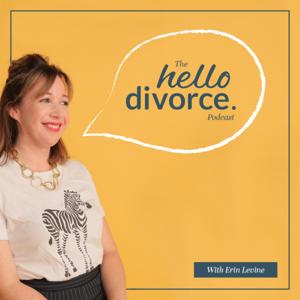 The Hello Divorce Podcast by Erin Levine