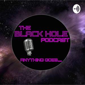 The Black Hole....Anything Goes