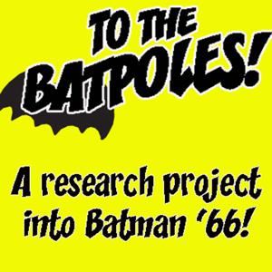 To The Batpoles! Batman 1966 by Tim and Paul