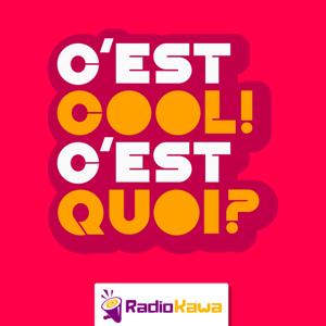 C'est Cool ! C'est Quoi ? by RadioKawa