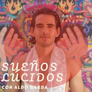 Sueños Lúcidos con Aldo Barba