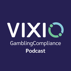 Vixio GamblingCompliance Podcast by Vixio GamblingCompliance