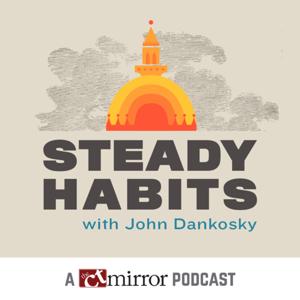 Steady Habits: A CT Mirror Podcast by The Connecticut Mirror