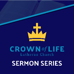 Crown of Life Lutheran Sermon podcast by Johnold Strey, WELS Lutheran Pastor