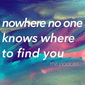 Nowhere No One Knows Where To Find You