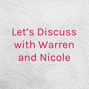 Let’s Discuss with Warren and Nicole