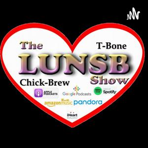 The LUNSB Show with T-Bone and ChickBrew