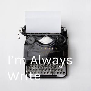 I’m Always Write