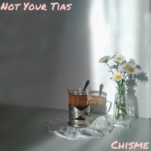Not Your Tias Chisme