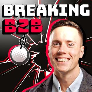 Breaking B2B - B2B Marketing & Demand Generation Podcast by Sam Dunning