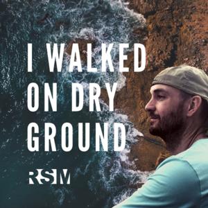 I WALKED ON DRY GROUND