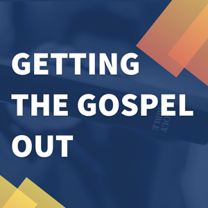 Getting the Gospel Out