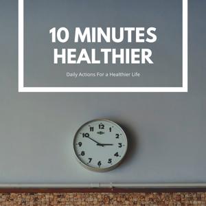 10 Minutes Healthier