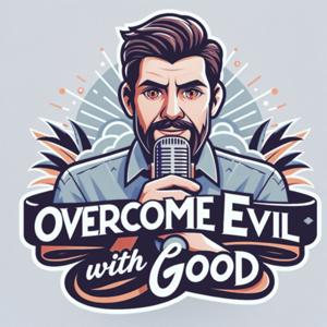 Overcome Evil With Good