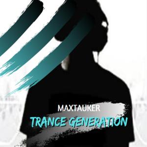 Maxtauker - Trance Generation; Episode #7