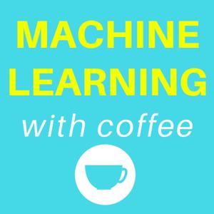 Machine Learning with Coffee