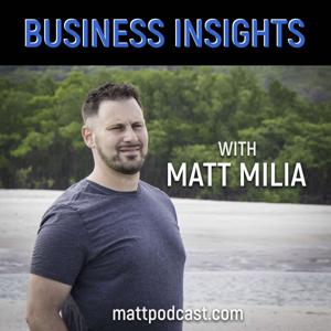 Business Insights With Matt Milia