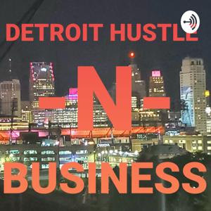 Detroit Hustle -N- Business